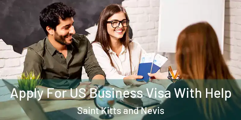 Apply For US Business Visa With Help Saint Kitts and Nevis