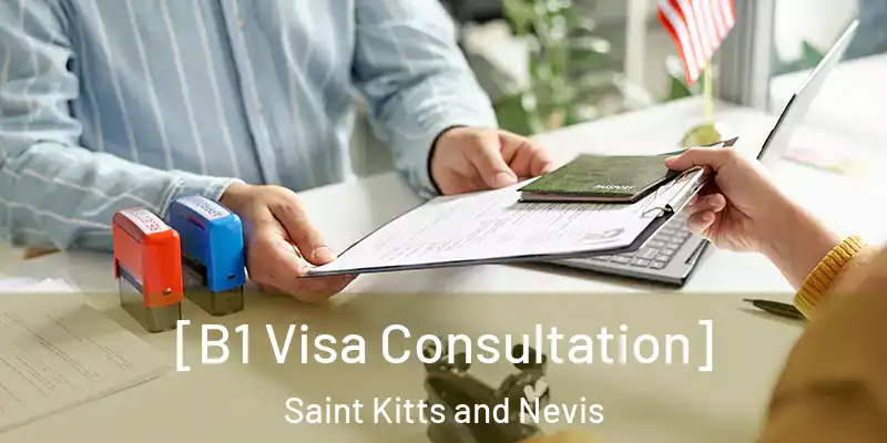  [B1 Visa Consultation] Saint Kitts and Nevis