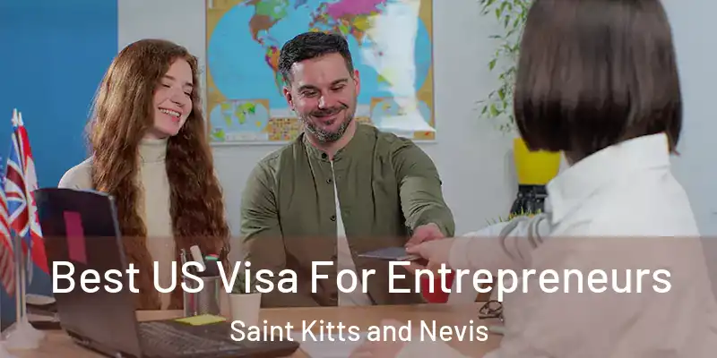 Best US Visa For Entrepreneurs Saint Kitts and Nevis