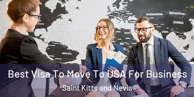 Best Visa To Move To USA For Business Saint Kitts and Nevis
