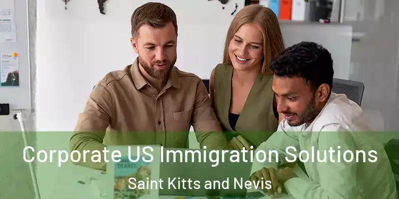 Corporate US Immigration Solutions Saint Kitts and Nevis