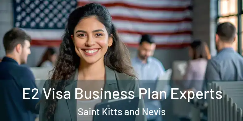 E2 Visa Business Plan Experts Saint Kitts and Nevis