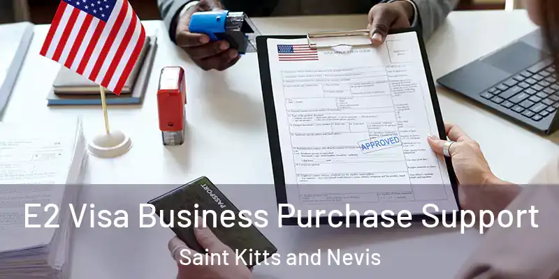 E2 Visa Business Purchase Support Saint Kitts and Nevis