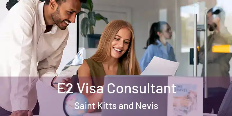 E2 Visa Consultant Saint Kitts and Nevis