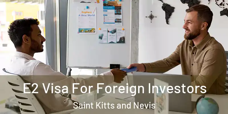 E2 Visa For Foreign Investors Saint Kitts and Nevis