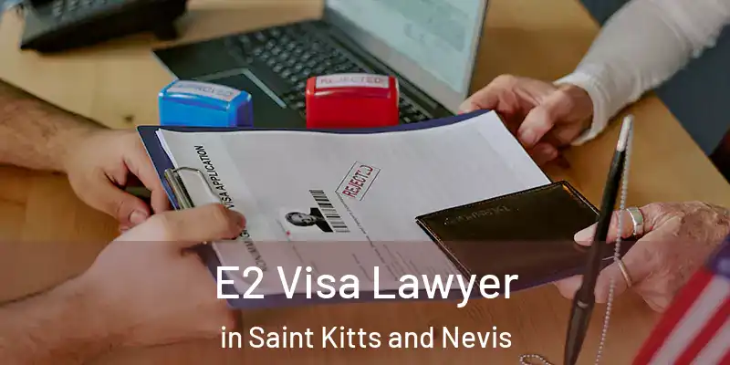 E2 Visa Lawyer in Saint Kitts and Nevis