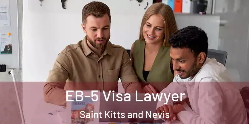 EB-5 Visa Lawyer Saint Kitts and Nevis