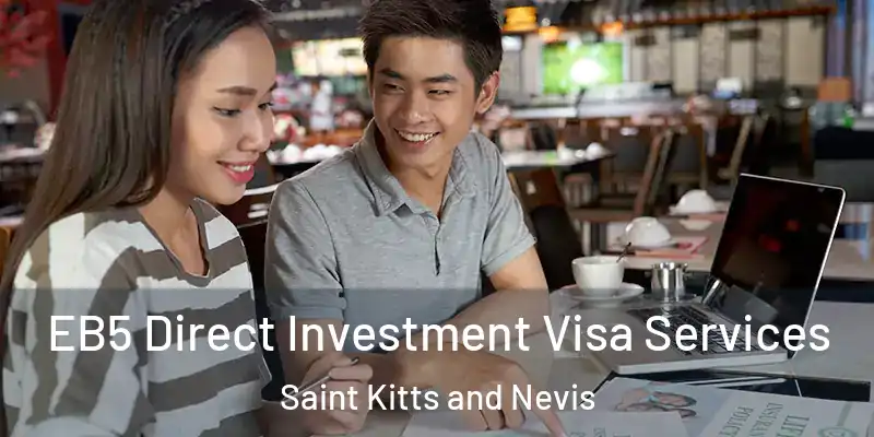 EB5 Direct Investment Visa Services Saint Kitts and Nevis