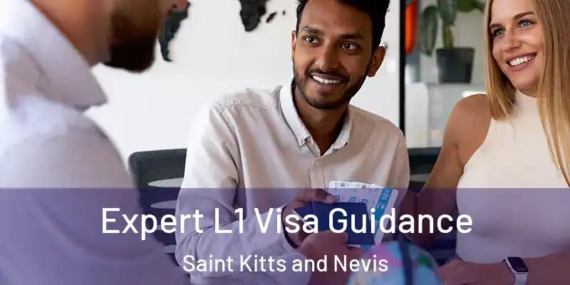 Expert L1 Visa Guidance Saint Kitts and Nevis