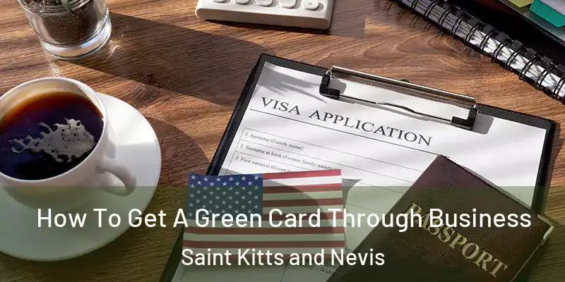 How To Get A Green Card Through Business Saint Kitts and Nevis