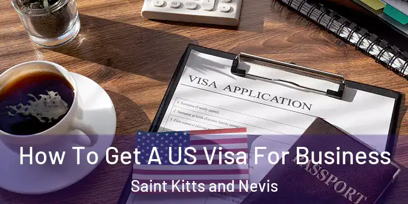 How To Get A US Visa For Business Saint Kitts and Nevis