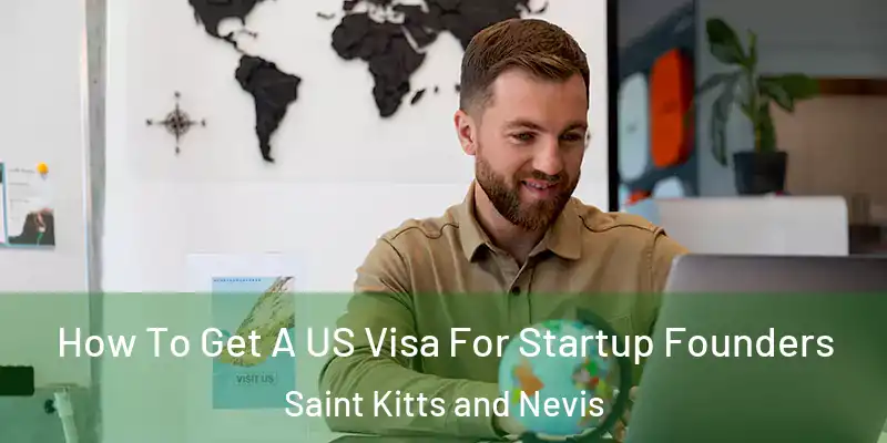 How To Get A US Visa For Startup Founders Saint Kitts and Nevis