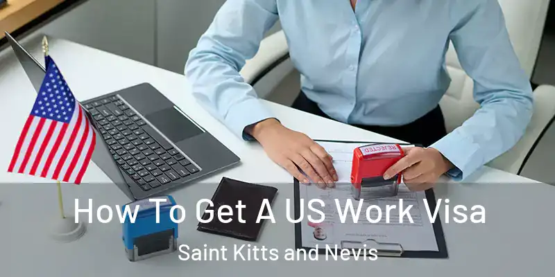 How To Get A US Work Visa Saint Kitts and Nevis