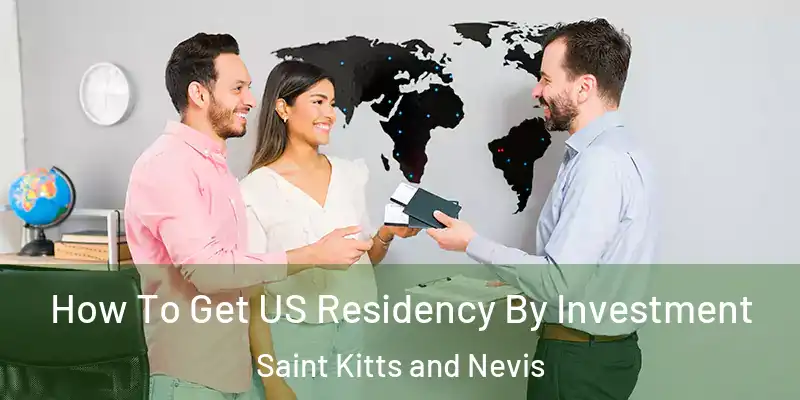 How To Get US Residency By Investment Saint Kitts and Nevis