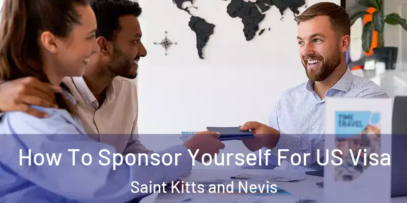 How To Sponsor Yourself For US Visa Saint Kitts and Nevis
