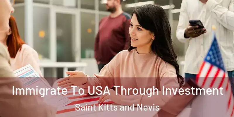 Immigrate To USA Through Investment Saint Kitts and Nevis