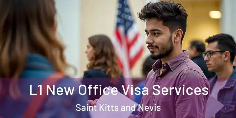 L1 New Office Visa Services Saint Kitts and Nevis