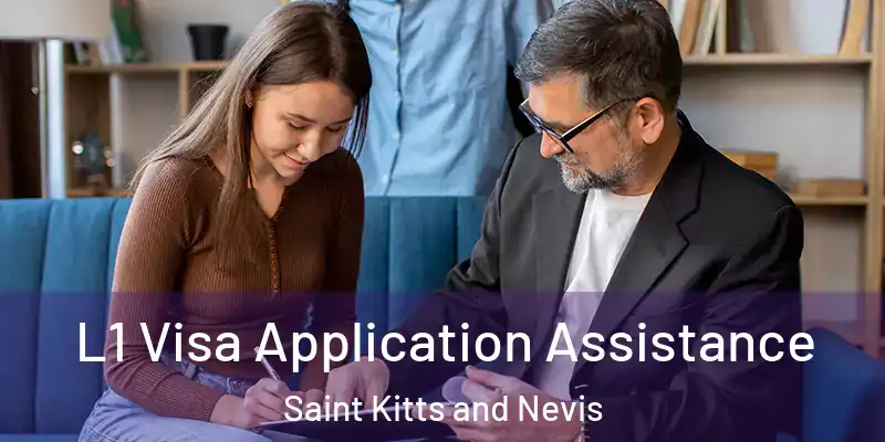 L1 Visa Application Assistance Saint Kitts and Nevis