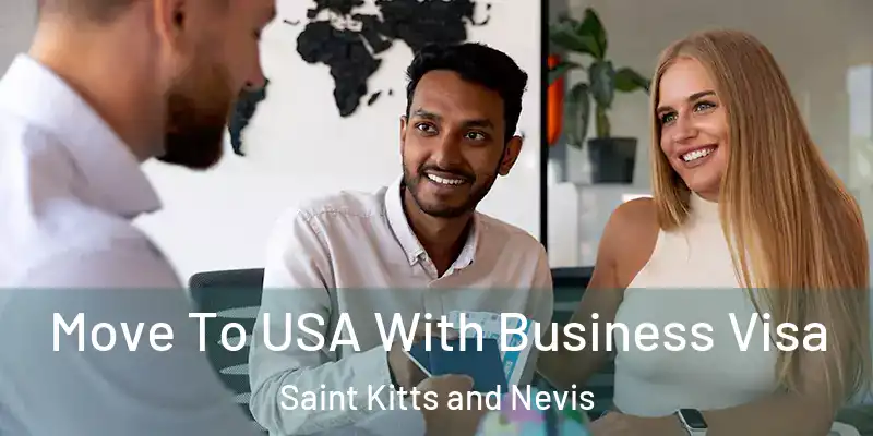 Move To USA With Business Visa Saint Kitts and Nevis