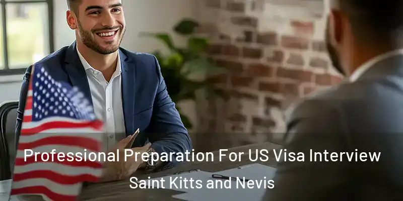 Professional Preparation For US Visa Interview Saint Kitts and Nevis