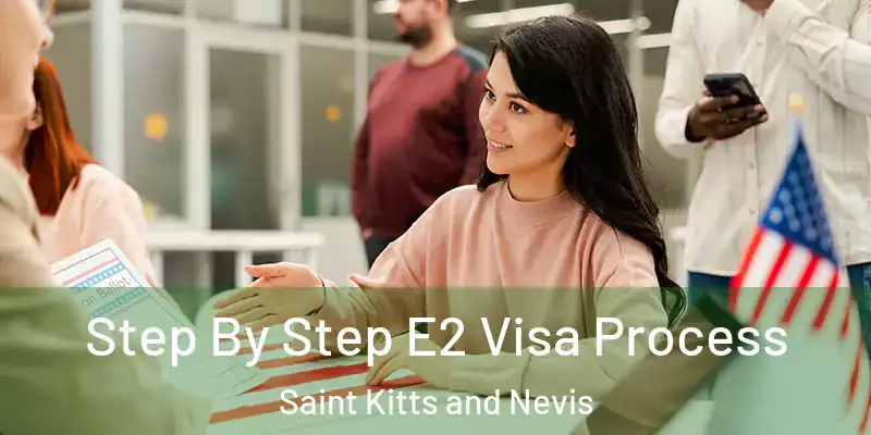  Step By Step E2 Visa Process Saint Kitts and Nevis