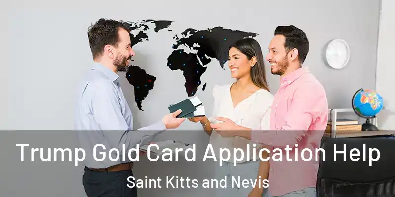 Trump Gold Card Application Help Saint Kitts and Nevis