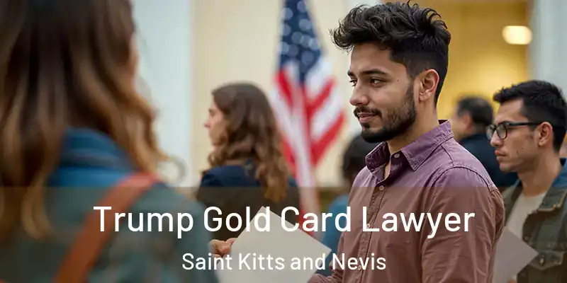 Trump Gold Card Lawyer Saint Kitts and Nevis