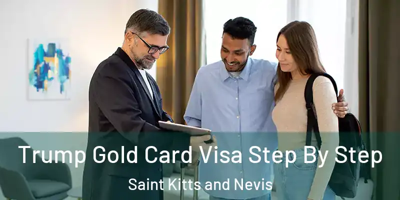 Trump Gold Card Visa Step By Step Saint Kitts and Nevis