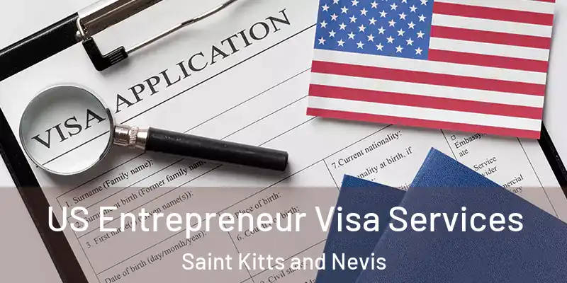 US Entrepreneur Visa Services Saint Kitts and Nevis