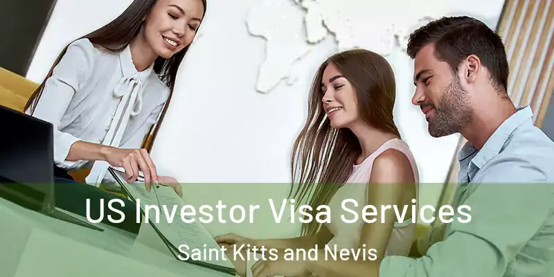 US Investor Visa Services Saint Kitts and Nevis