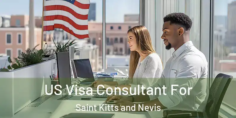 US Visa Consultant For Saint Kitts and Nevis