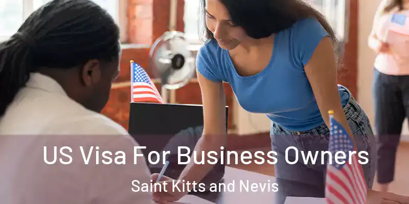 US Visa For Business Owners Saint Kitts and Nevis