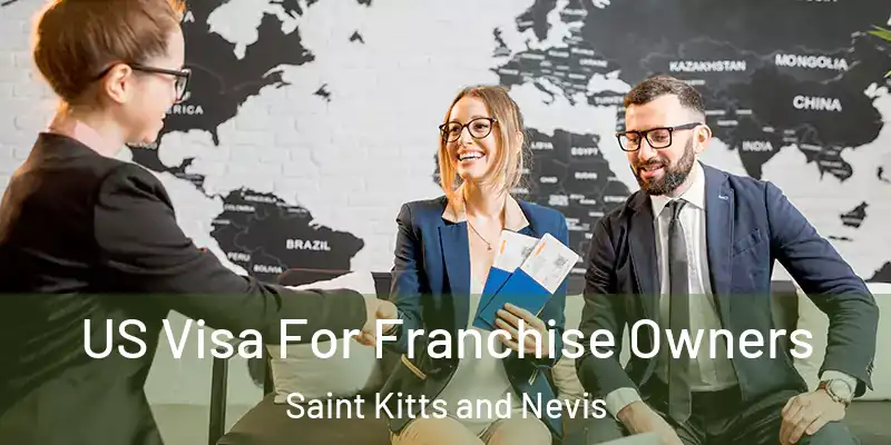 US Visa For Franchise Owners Saint Kitts and Nevis