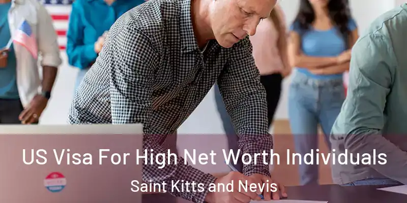 US Visa For High Net Worth Individuals Saint Kitts and Nevis