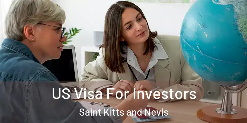 US Visa For Investors Saint Kitts and Nevis