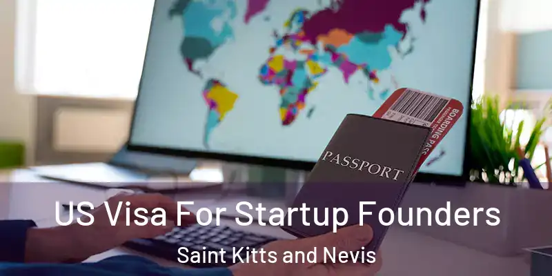 US Visa For Startup Founders Saint Kitts and Nevis