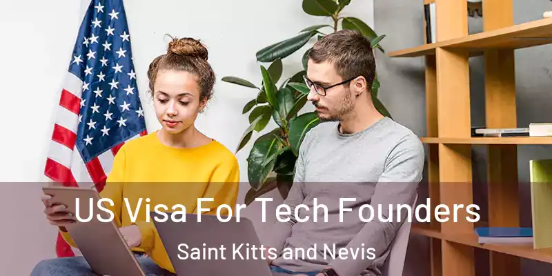 US Visa For Tech Founders Saint Kitts and Nevis