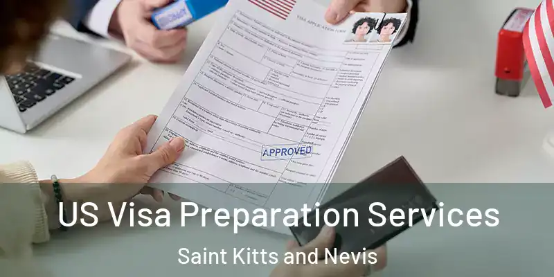 US Visa Preparation Services Saint Kitts and Nevis