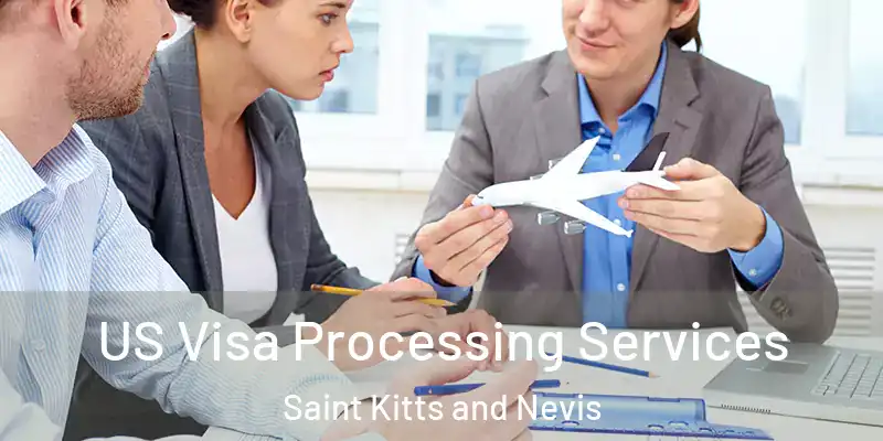 US Visa Processing Services Saint Kitts and Nevis