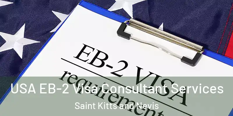 USA EB-2 Visa Consultant Services Saint Kitts and Nevis